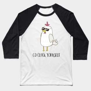 Go Cluck Yourself, Cool Funny Chicken Baseball T-Shirt